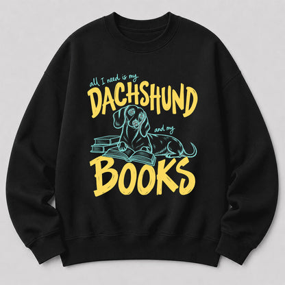 All I Need Is My Dachshund And My Books Crewneck Sweatshirt | Dachshund Lovers & Reader Gift Black