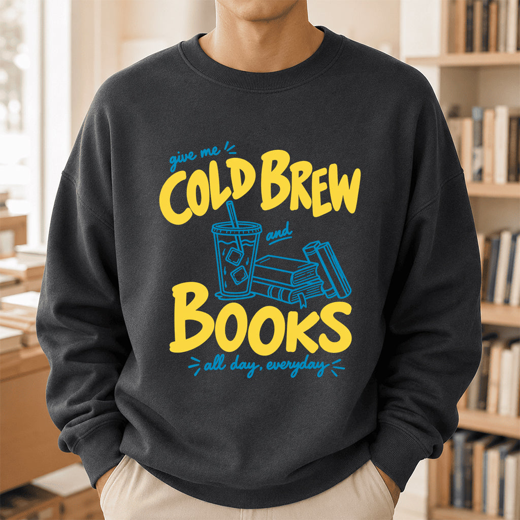  Give Me Cold Brew And Books Crewneck Sweatshirt | Reader Gift Dark Heather