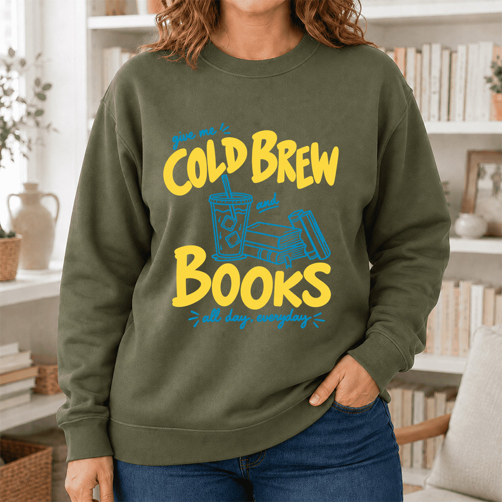  Give Me Cold Brew And Books Crewneck Sweatshirt | Reader Gift Military Green