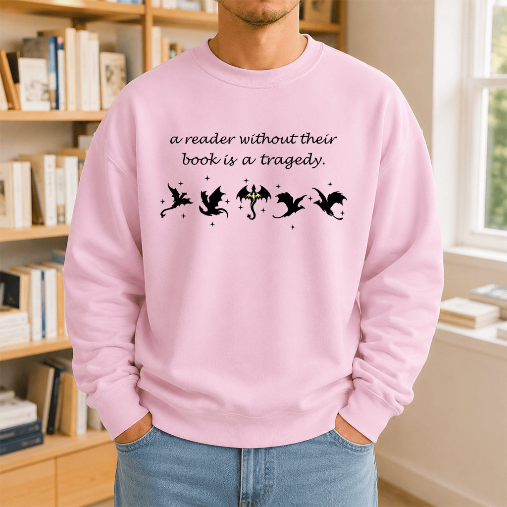A Reader Without Their Book Is A Tragedy Crewneck Sweatshirt | Reader Gift Light Pink