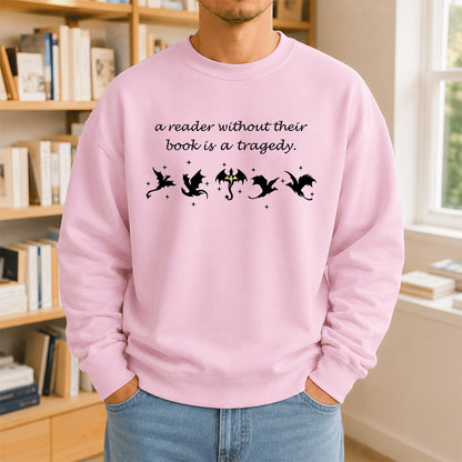 A Reader Without Their Book Is A Tragedy Crewneck Sweatshirt | Reader Gift Light Pink