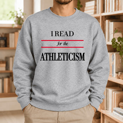 I Read For The Athleticism Softstyle Sweatshirt | Funny Reader Gift Sport Grey