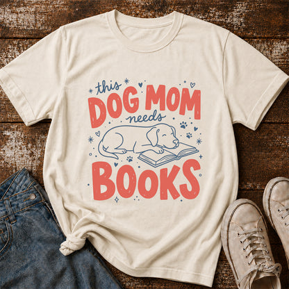 Dog Mom Needs Books Cotton T-Shirt | Dog Lover & Reader Gift Natural
