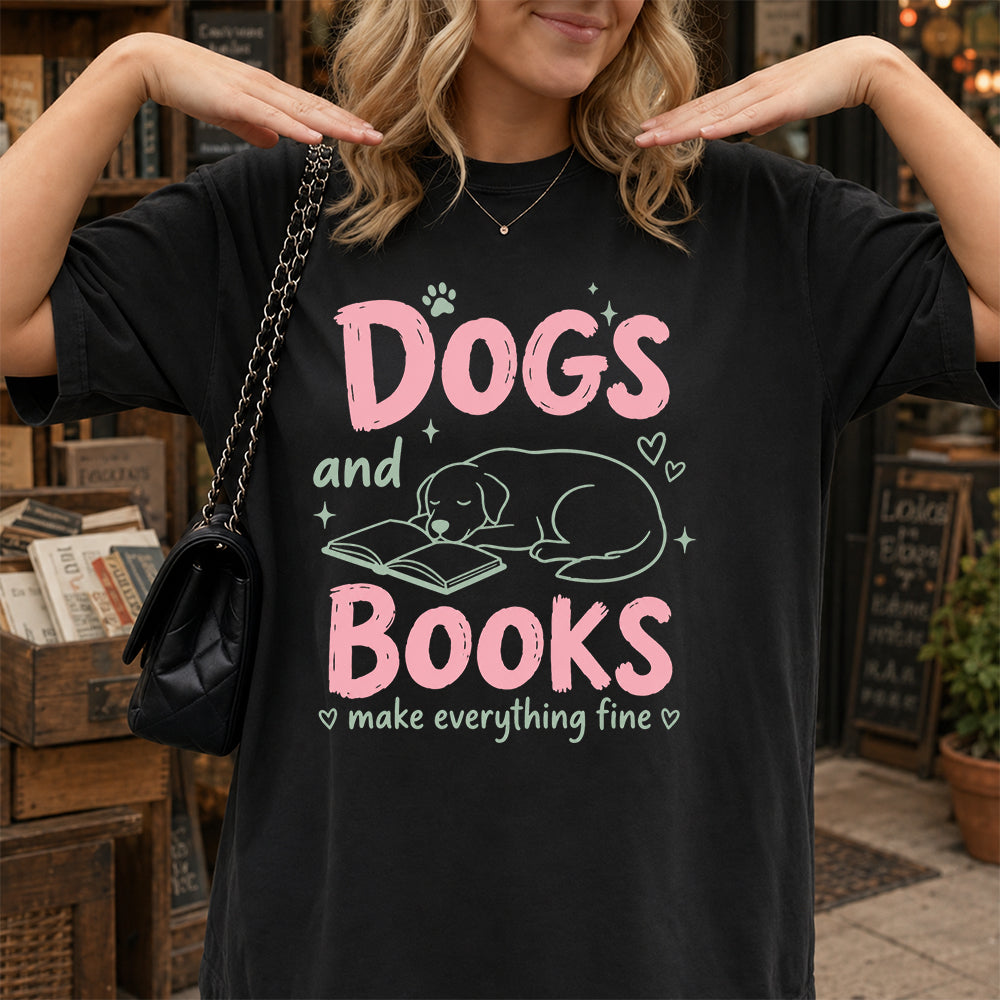Dogs And Books Make Everything Fine Cotton T-Shirt | Dog Lover & Reader Gift Black