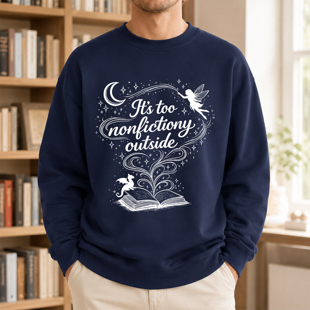 It's Too Nonfictiony Outside Crewneck Sweatshirt | Reader Gift Navy