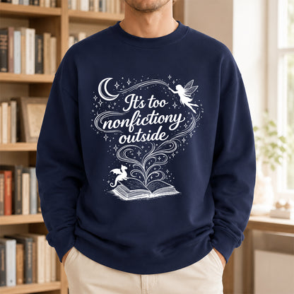 It's Too Nonfictiony Outside Crewneck Sweatshirt | Reader Gift Navy
