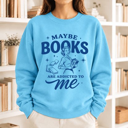 Maybe Books Are Addicted To Me Softstyle Sweatshirt | Feminist Book Lover Gift Sky
