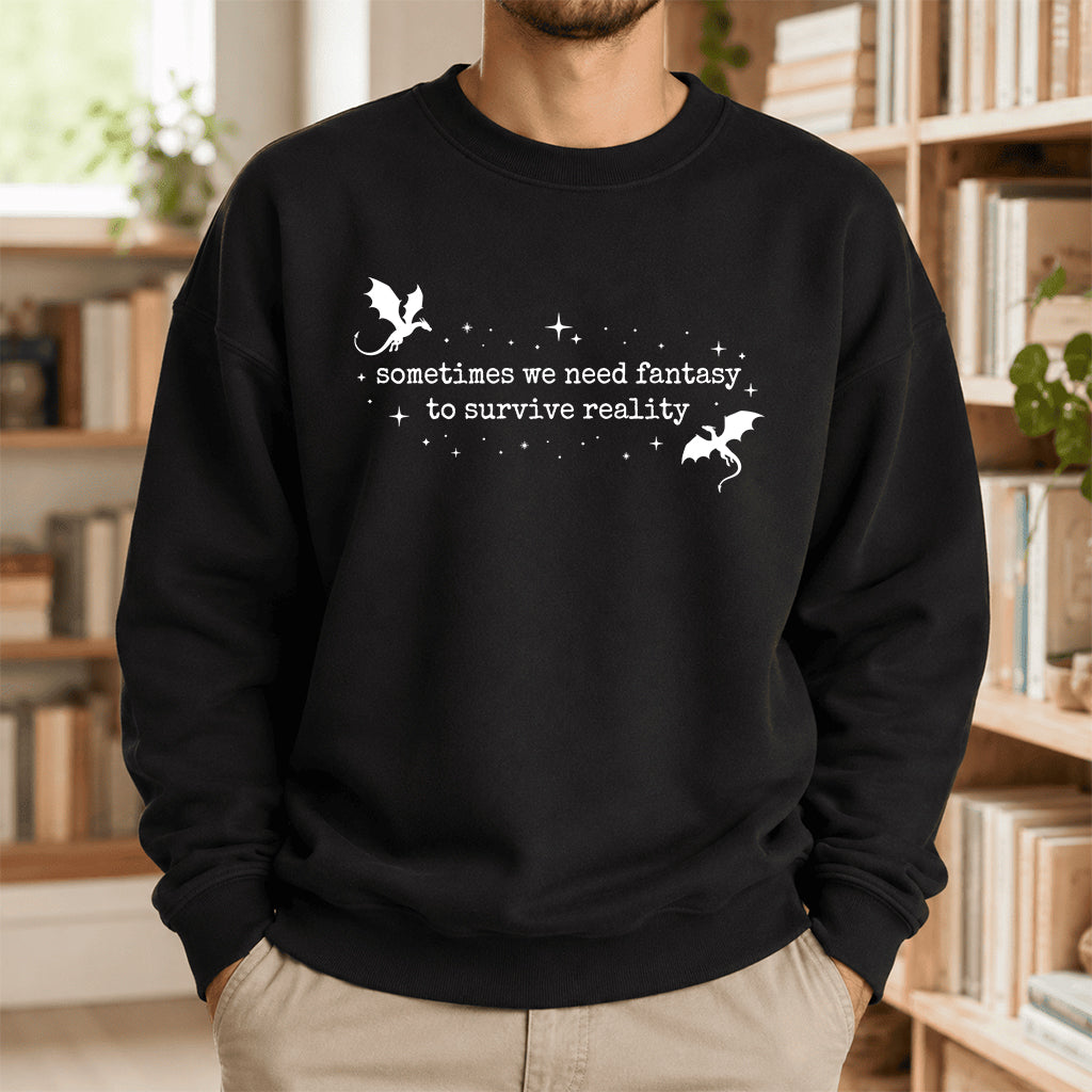 Sometimes We Need Fantasy Crewneck Sweatshirt | Reader Gift Black