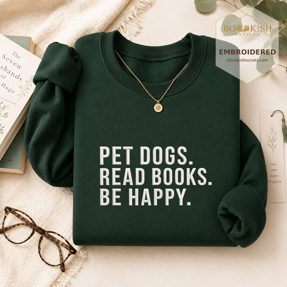 Pet Dogs Read Books Be Happy Embroidered Sweatshirt | Reader Gift Forest Green