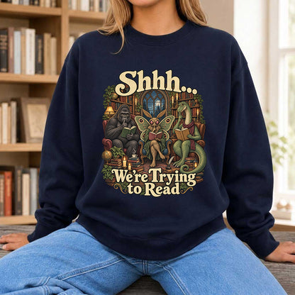 Shh... We Trying To Read Crewneck Sweatshirt | Reader Gift Navy