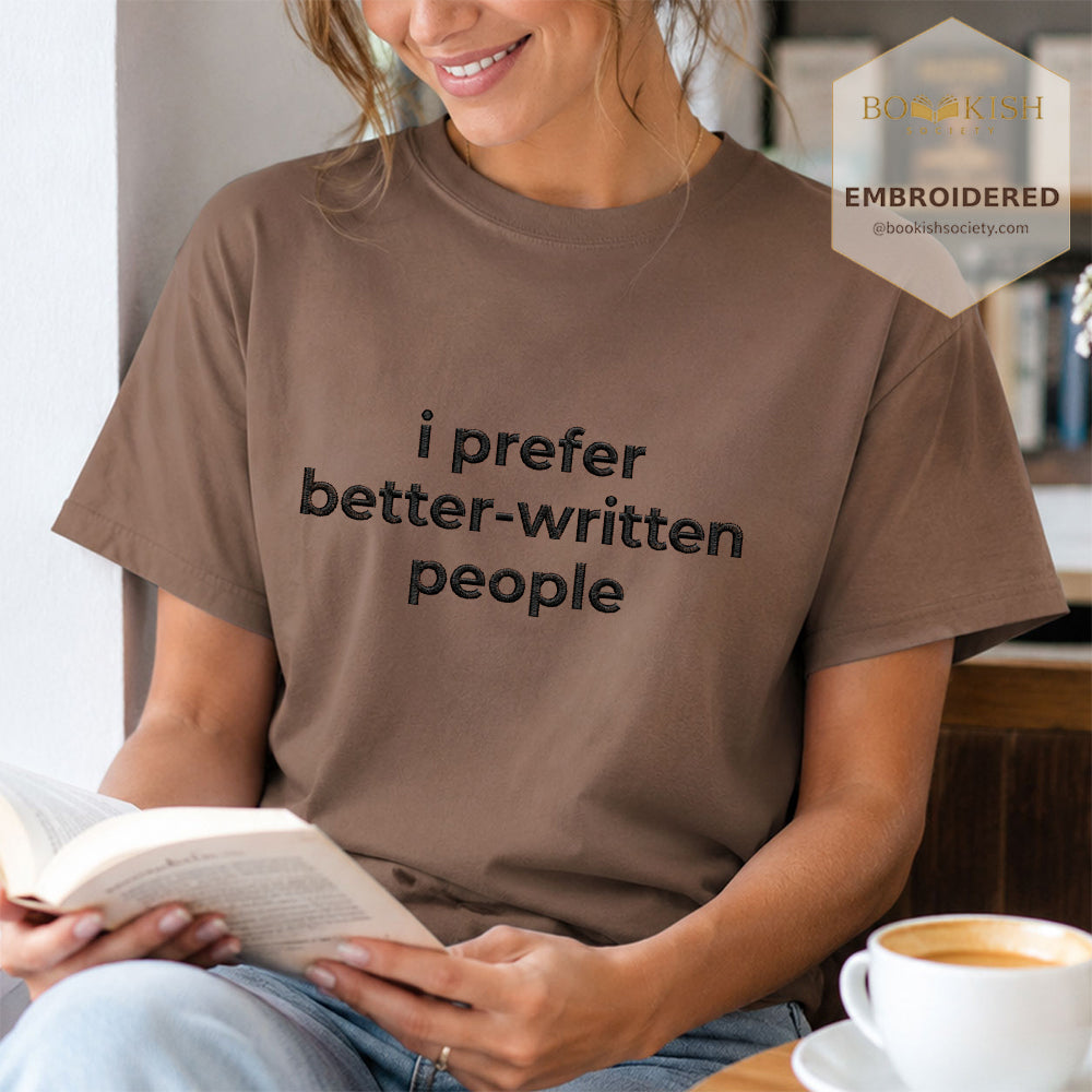 Embroidered I Prefer Better-Written People Comfort Color® T-shirt Book Lover Gift Espresso
