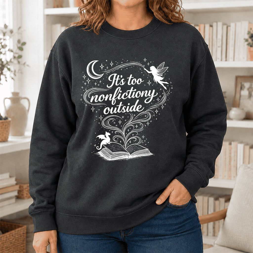 It's Too Nonfictiony Outside Crewneck Sweatshirt | Reader Gift Dark Heather