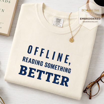 Offline Reading Something Better Embroidered Comfort Color® T-shirt | Book Lover Gift Ivory