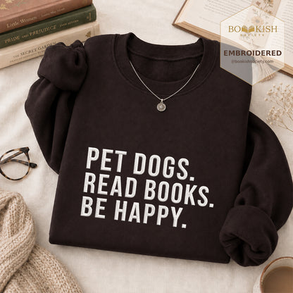 Pet Dogs Read Books Be Happy Embroidered Sweatshirt | Reader Gift Dark Chocolate