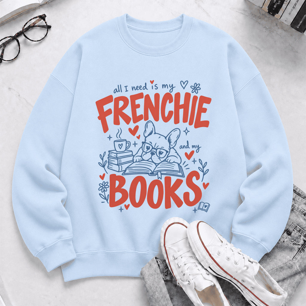 All I Need Is My Frenchie And My Books Crewneck Sweatshirt | Dog Lover & Reader Gift Light Blue