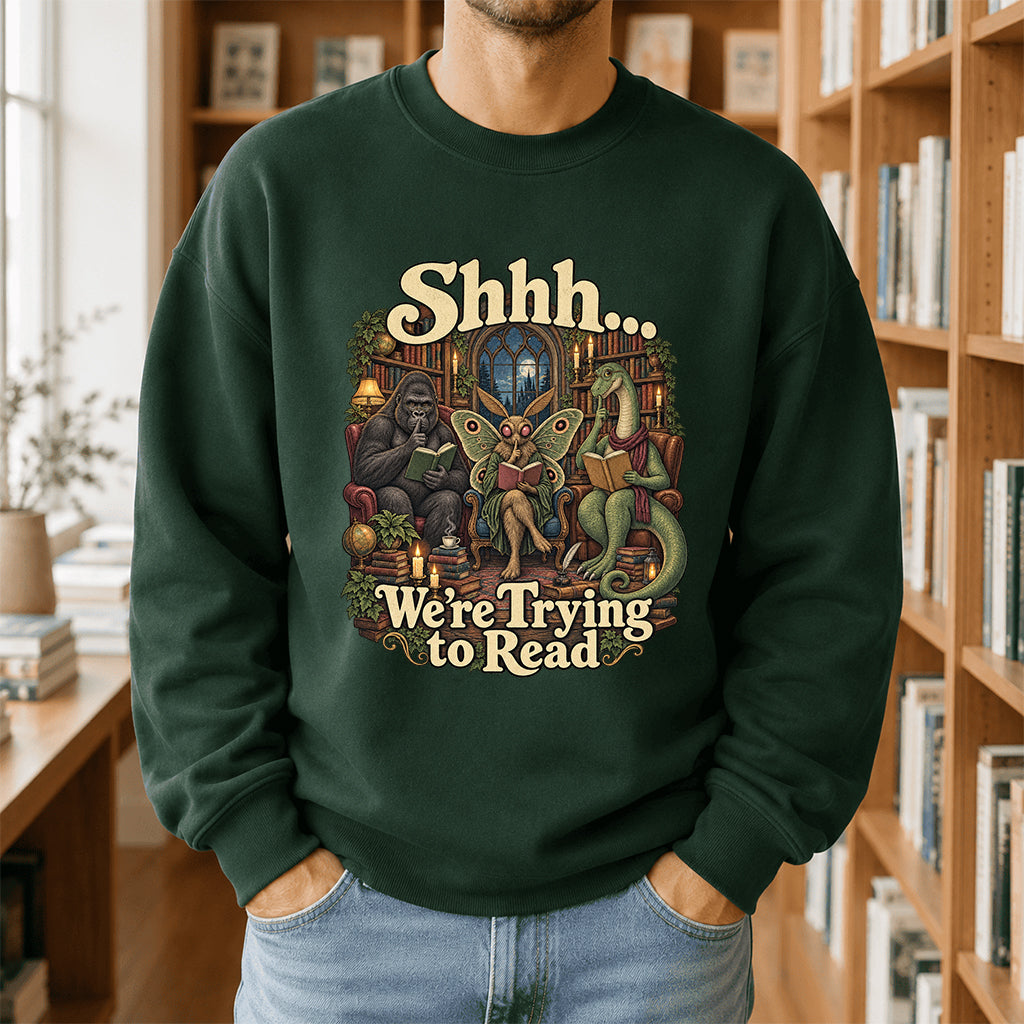 Shh... We Trying To Read Crewneck Sweatshirt | Reader Gift Forest Green