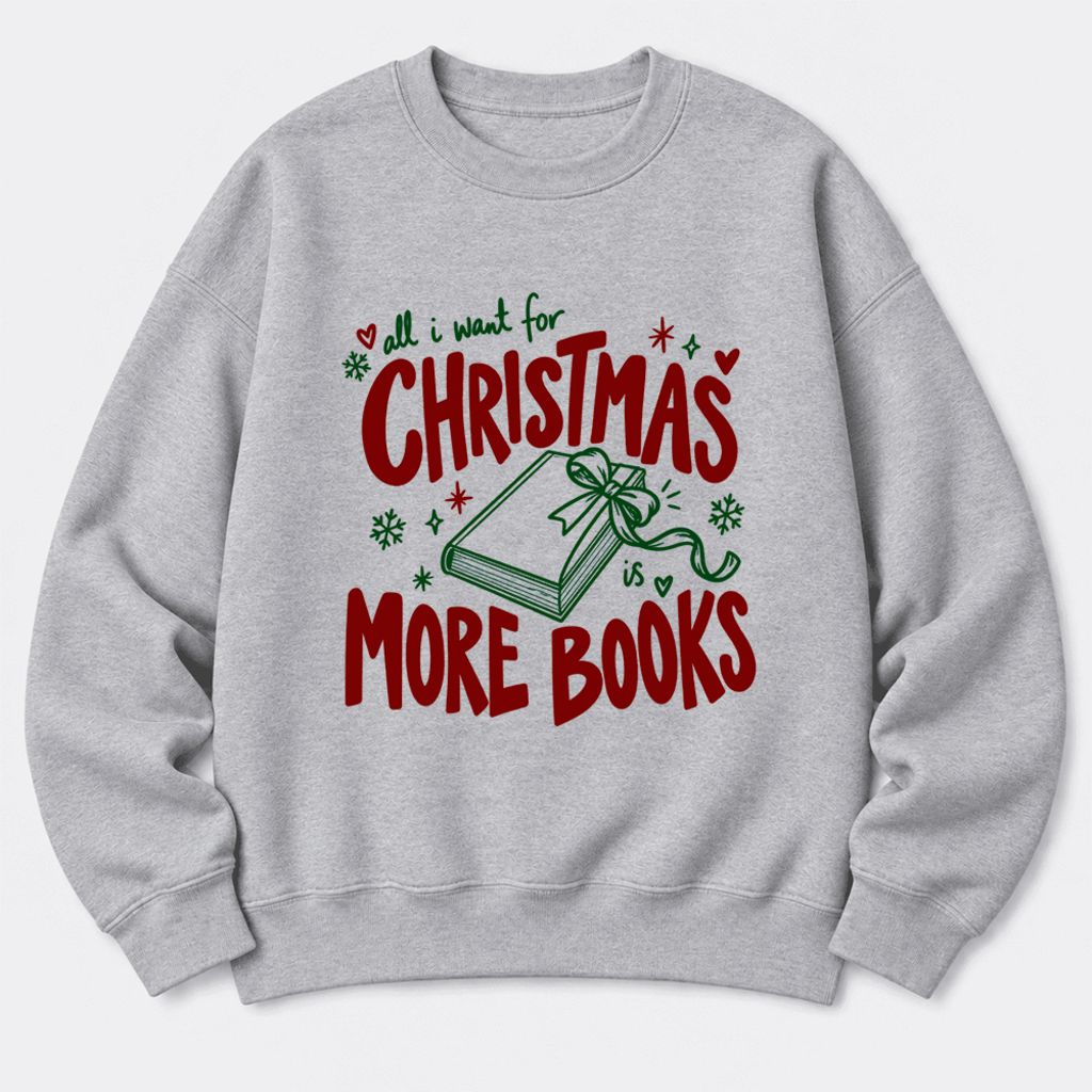 All I Want For Christmas Is More Books Softstyle Sweatshirt | Christmas Reader Gift Sport Grey
