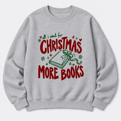 All I Want For Christmas Is More Books Softstyle Sweatshirt | Christmas Reader Gift Sport Grey