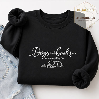 Dogs and Books make everything fine Embroidered Sweatshirt | Cozy Reader Gift Black