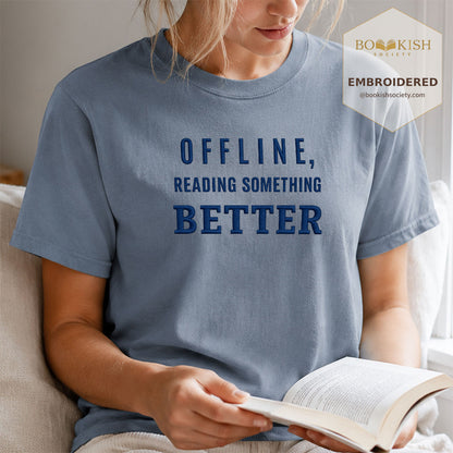 Offline Reading Something Better Embroidered Comfort Color® T-shirt | Book Lover Gift Blue Jean