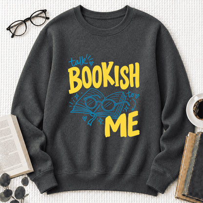 Talk Bookish To Me Crewneck Sweatshirt | Book Nerd Gift Dark Heather