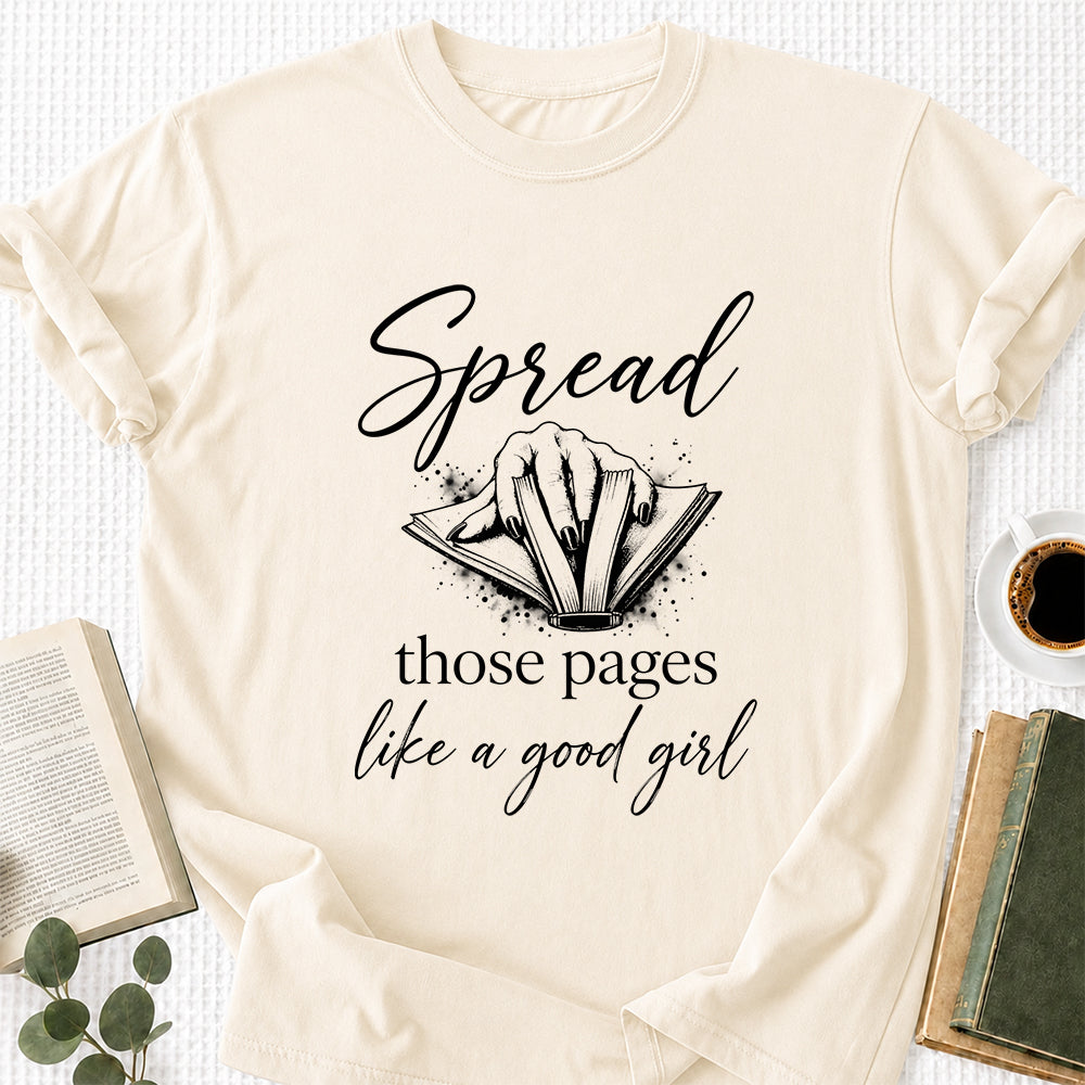 Spread Those Pages Like A Good Girl Printed T-Shirt | Spicy Reader Gift Natural