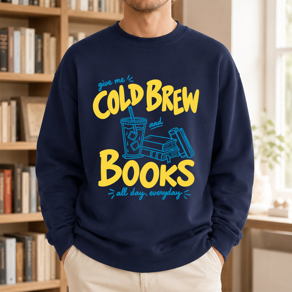  Give Me Cold Brew And Books Crewneck Sweatshirt | Reader Gift Navy