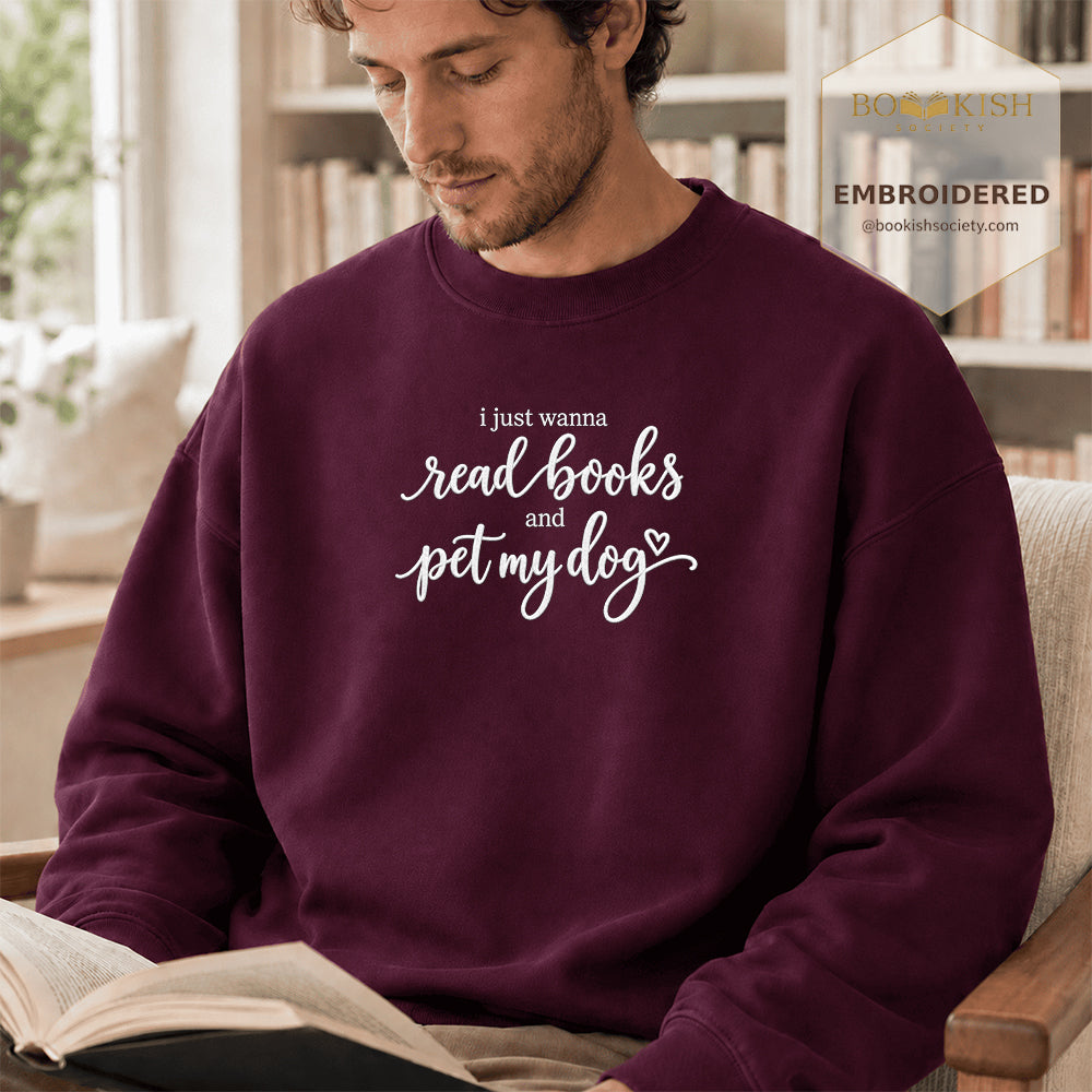 I Just Wanna Read Books And Pet My Dog Embroidered Sweatshirt | Dog Lover & Reader Gift Maroon