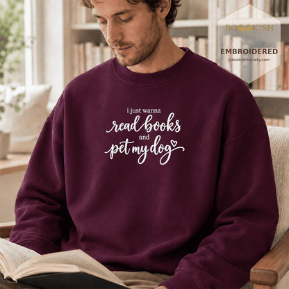 I Just Wanna Read Books And Pet My Dog Embroidered Sweatshirt | Dog Lover & Reader Gift Maroon