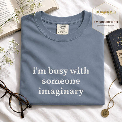 Embroidered I’m Busy With Someone Imaginary Comfort Color® T-shirt Book Lover Gift Blue Jean