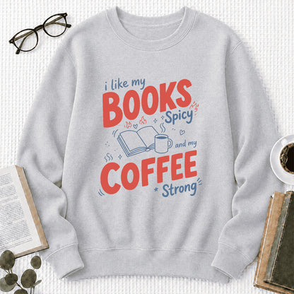 I Like My Books Spicy And My Coffee Strong Crewneck Sweatshirt | Coffee Lover & Smut Reader Gift Sport Grey