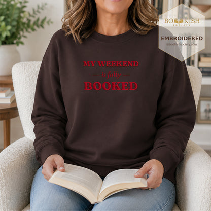 My Weekend Is Fully Booked Embroidered Sweatshirt | Reader Gift Dark Chocolate