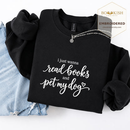 I Just Wanna Read Books And Pet My Dog Embroidered Sweatshirt | Dog Lover & Reader Gift Black