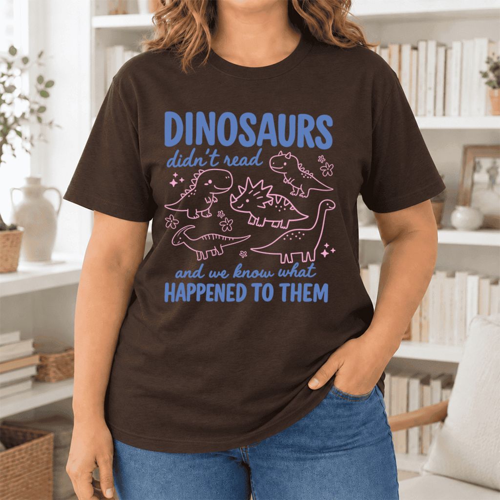 Dinosaurs Didn'T Read Ultra-Soft Cotton T-Shirt | Funny Book Lover Gift Brown