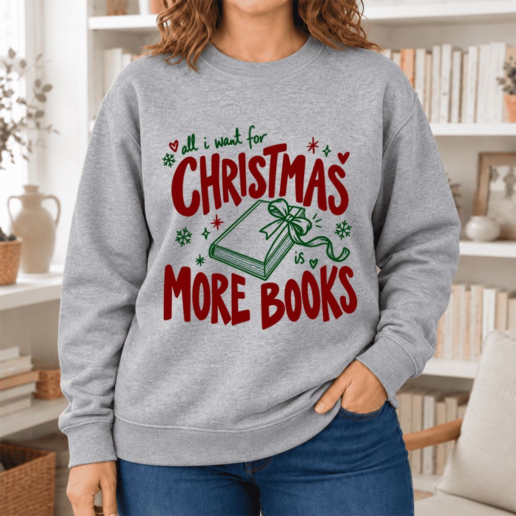 All I Want For Christmas Is More Books Softstyle Sweatshirt | Christmas Reader Gift Sport Grey