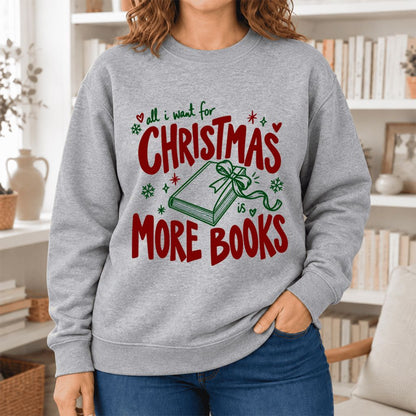 All I Want For Christmas Is More Books Softstyle Sweatshirt | Christmas Reader Gift Sport Grey