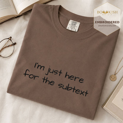 Embroidered I’m Just Here For The Subtext Comfort Color® T-shirt Book Lover Gift Espresso