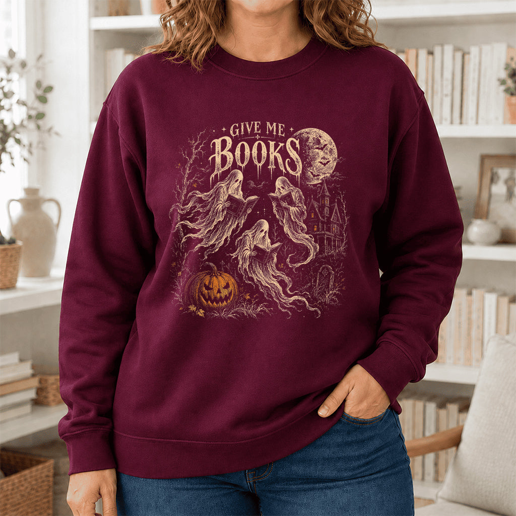 Give Me Books Printed Sweatshirt | Halloween Book Lover Gift Maroon
