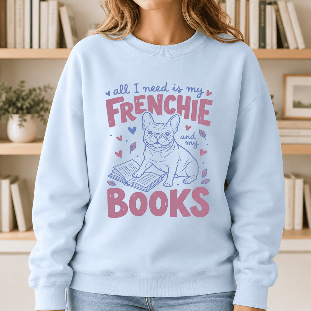 All I Need Is My Frenchie And My Books Sport Crewneck Sweatshirt | Frenchie Dog Lover & Reader Gift Light Blue