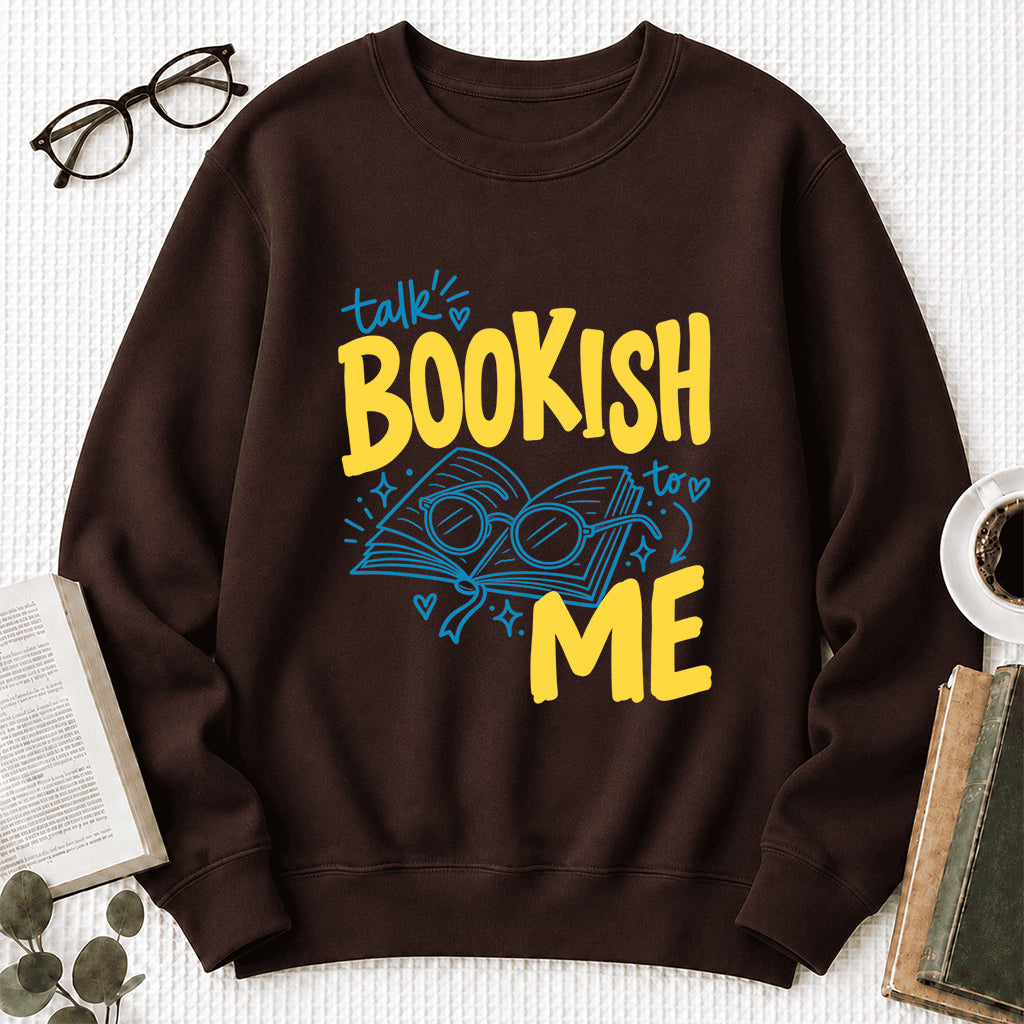 Talk Bookish To Me Crewneck Sweatshirt | Book Nerd Gift Dark Chocolate