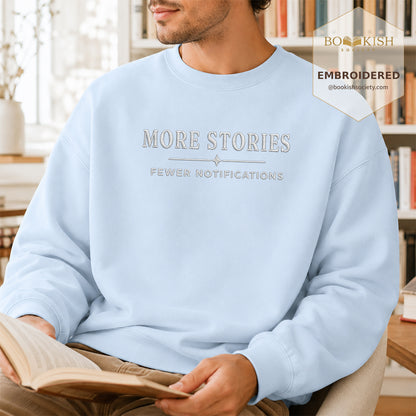 More Stories, Fewer Notifications Embroidered Sweatshirt | Reader Gift Light Blue