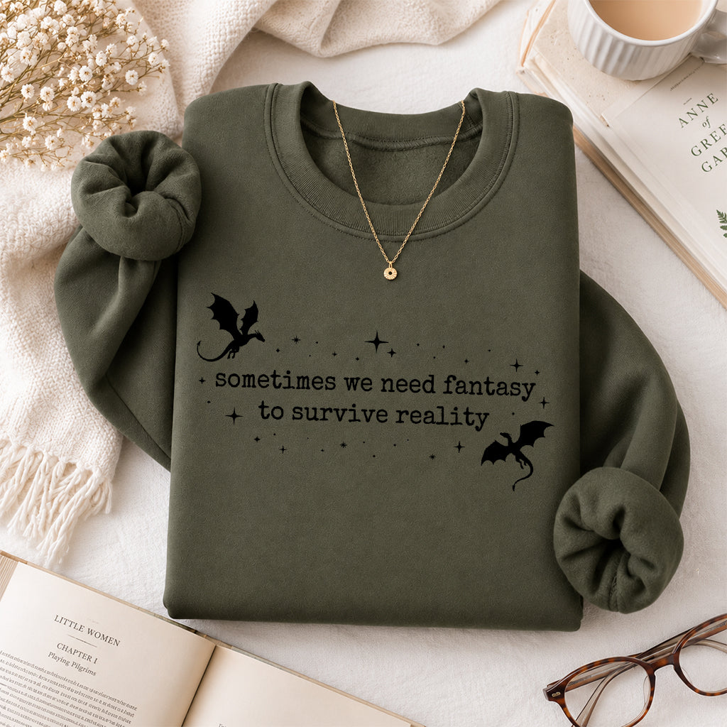 Sometimes We Need Fantasy Crewneck Sweatshirt | Reader Gift Military Green