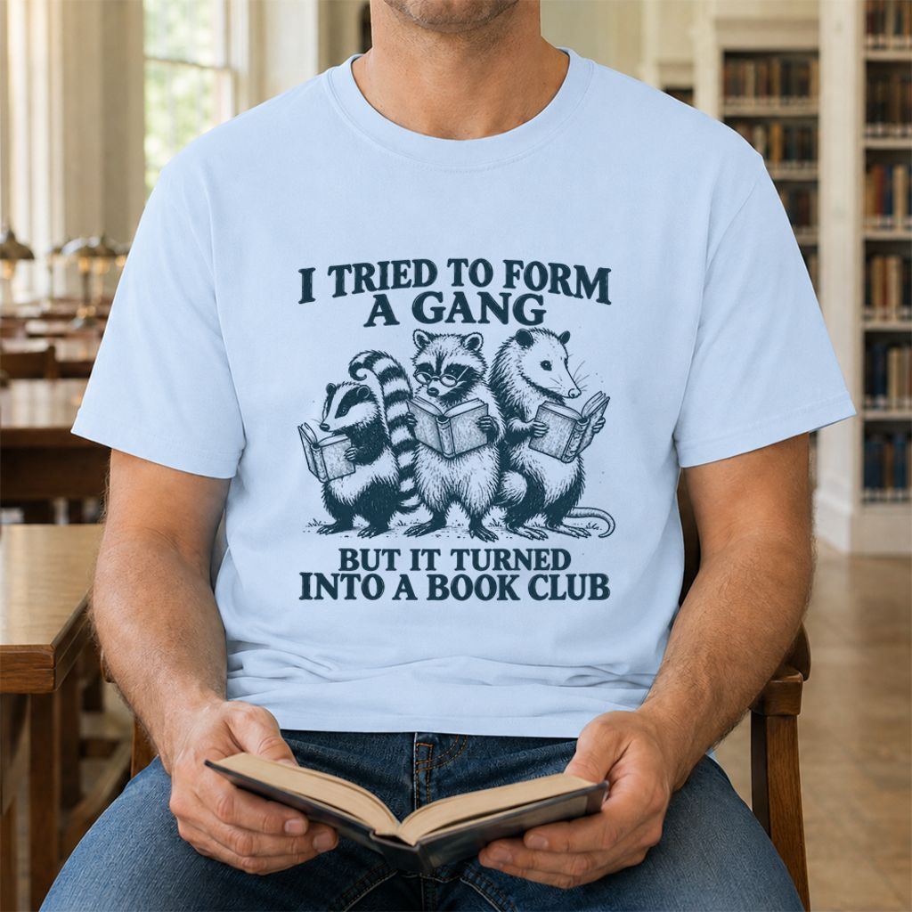 I Tried To Form A Gang Printed T-Shirt | Funny Book Club Reader Gift Light Blue
