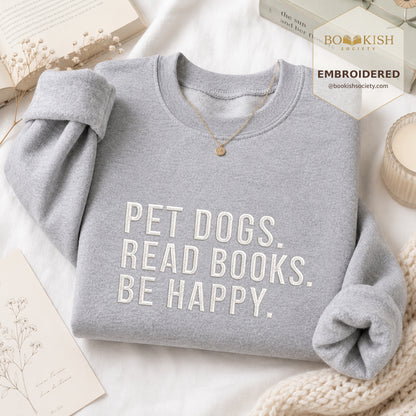 Pet Dogs Read Books Be Happy Embroidered Sweatshirt | Reader Gift Sport Grey