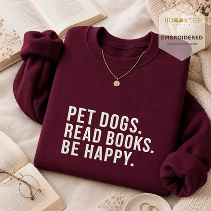Pet Dogs Read Books Be Happy Embroidered Sweatshirt | Reader Gift Maroon