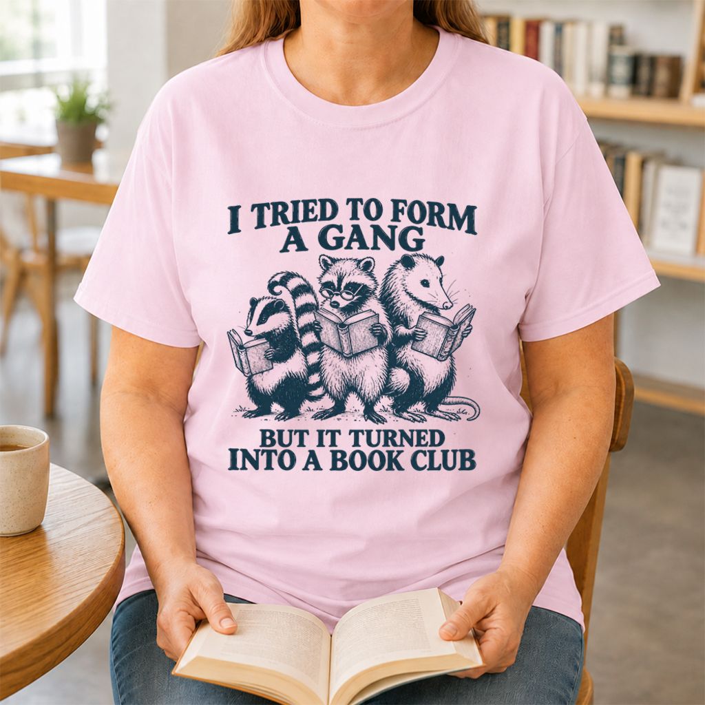 I Tried To Form A Gang Printed T-Shirt | Funny Book Club Reader Gift Light Pink