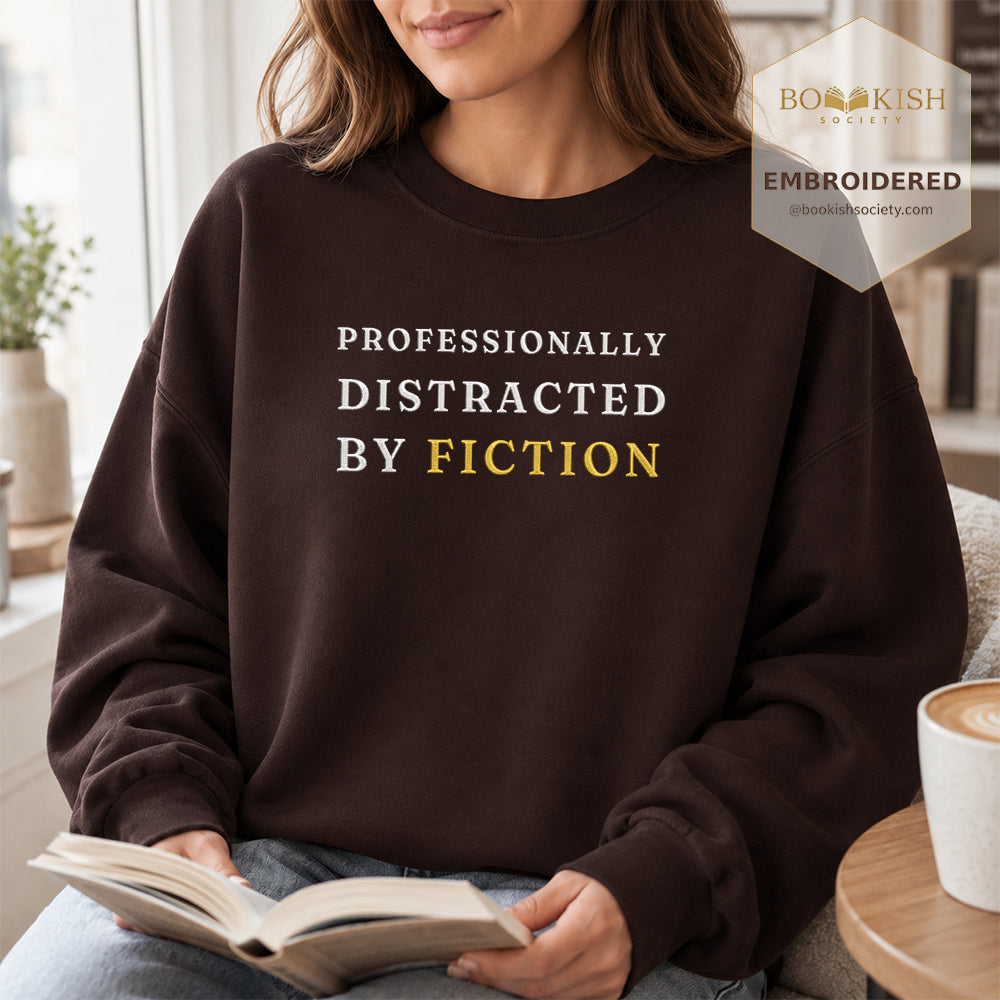Professionally Distracted By Fiction Embroidered Sweatshirt | Reader Gift Dark Chocolate