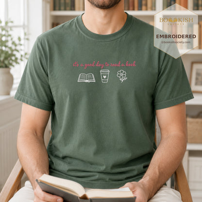 It's a Good Day Embroidered Comfort Color® T-shirt | Book Lover Gift Moss