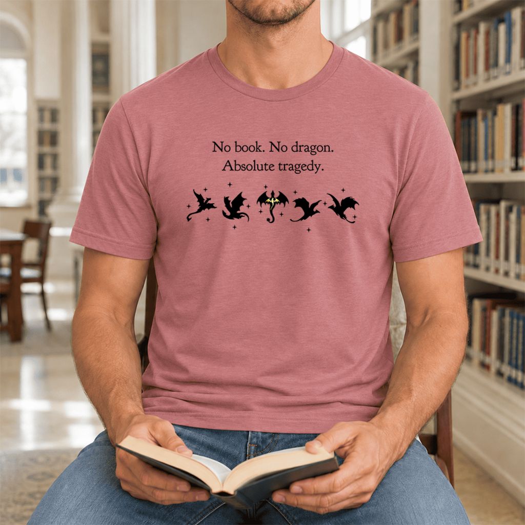 No Book, No Dragon, Absolute Tragedy Ultra-Soft Cotton T-Shirt | Fantasy Reader Gift Mauve