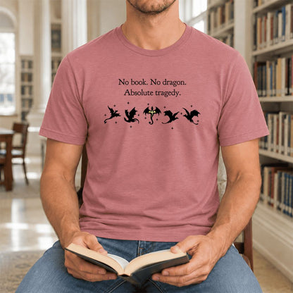 No Book, No Dragon, Absolute Tragedy Ultra-Soft Cotton T-Shirt | Fantasy Reader Gift Mauve